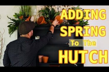 Decorating The Top Of The Hutch In The Dining Room For Spring / Makeover On A Budget