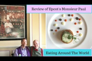 Eating Around The World | Epcot's  Monsieur Paul | Disney Dining Review