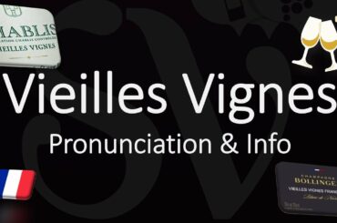 What is Vieilles Vignes? How to Pronounce? Wine Term Definition