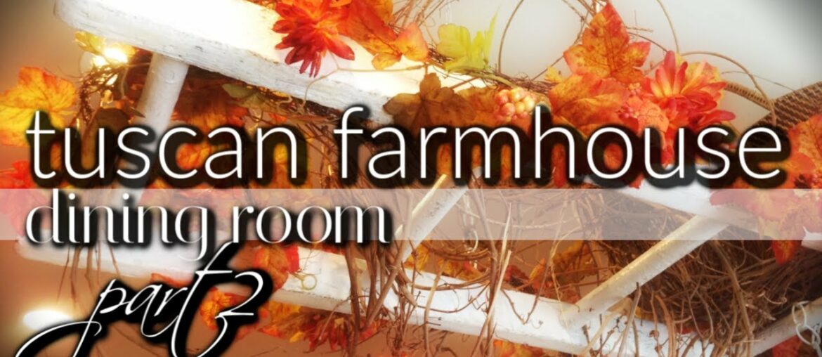 TUSCAN | FARMHOUSE | DINING ROOM – PART 2! TUSCAN | FARMHOUSE | DINING ROOM - PART 2!