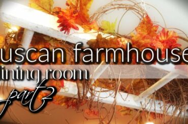 TUSCAN | FARMHOUSE | DINING ROOM - PART 2!