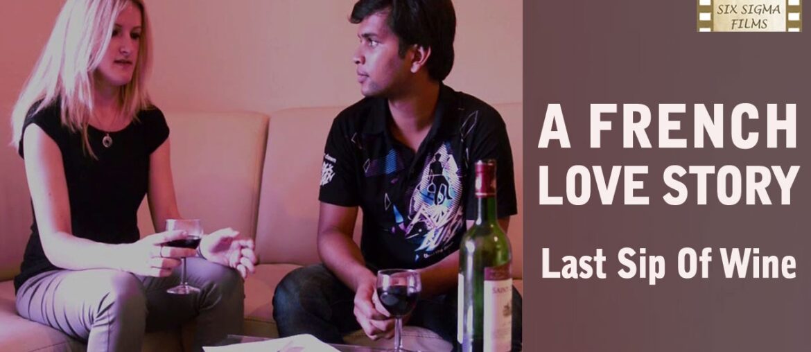 Last Sip of Wine | A French Love Story | Short Film From France | Six Sigma Films