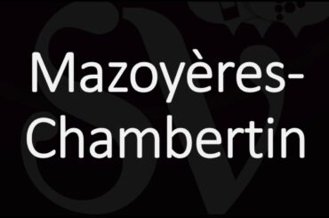 How to Pronounce Mazoyères Chambertin? French Grand Cru Wine Pronunciation