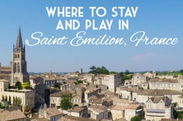 Where to play, where to stay in the Bordeaux wine region of France