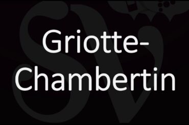 How to Pronounce Griotte Chambertin? French Grand Cru Wine Pronunciation