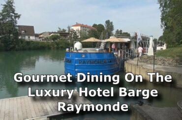 Gourmet Dining on the Luxury Barge Hotel Raymonde