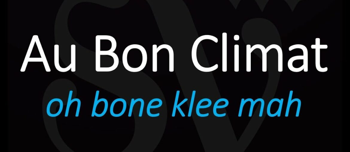 How to Pronounce Au Bon Climat? California Wine Pronunciation How to Pronounce Au Bon Climat? California Wine Pronunciation