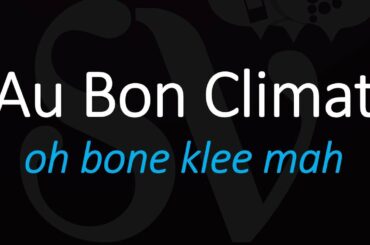 How to Pronounce Au Bon Climat? California Wine Pronunciation