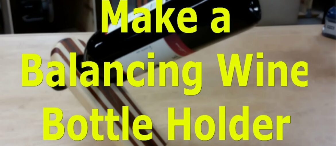 Make Your Own Balancing Wine Bottle Holder Make Your Own Balancing Wine Bottle Holder