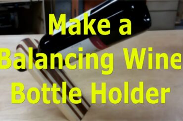 Make Your Own Balancing Wine Bottle Holder