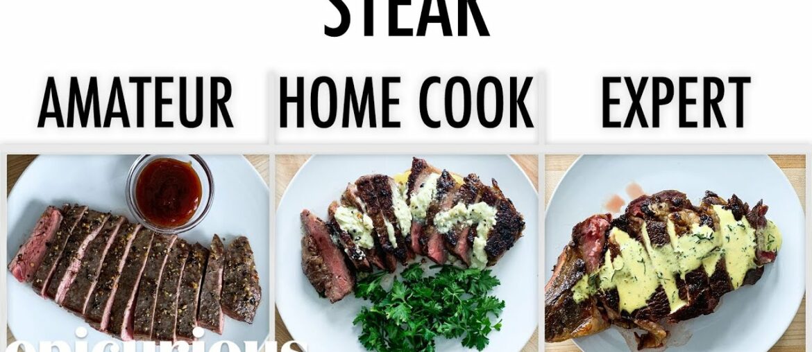 4 Levels of Steak: Amateur to Food Scientist | Epicurious 4 Levels of Steak: Amateur to Food Scientist | Epicurious