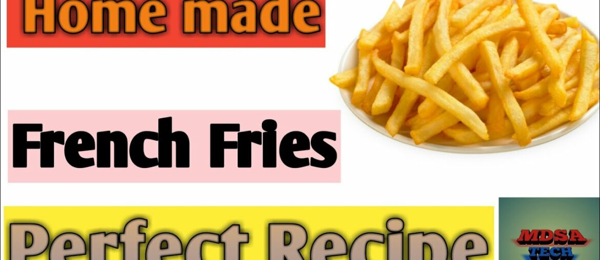 French Fries Home made Perfect Recipe...