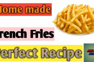 French Fries Home made Perfect Recipe...