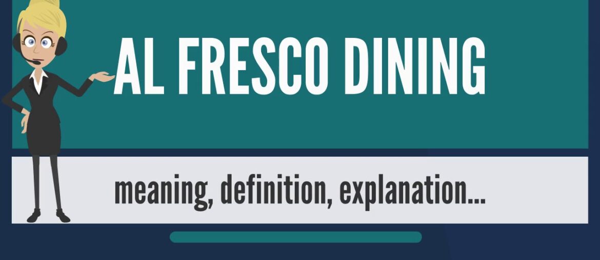 What is AL FRESCO DINING? What does AL FRESCO DINING mean? AL FRESCO DINING meaning & explanation