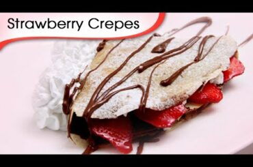 Eggless Nutella & Strawberry Crepes | French Sweet Recipe By Ruchi Bharani