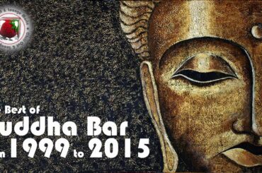 Buddha Bar The Best of Buddha Bar from 1999 to 2015 Downtempo Vo