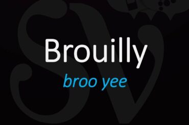 How To Pronounce Brouilly? Cru Beaujolais French Wine Pronunciation