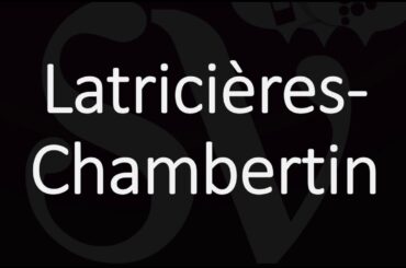 How to Pronounce Latricières Chambertin? French Grand Cru Wine Pronunciation