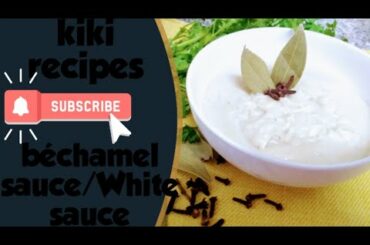 Béchamel sauce/white sauce/basic mother sauce-kiki recipes