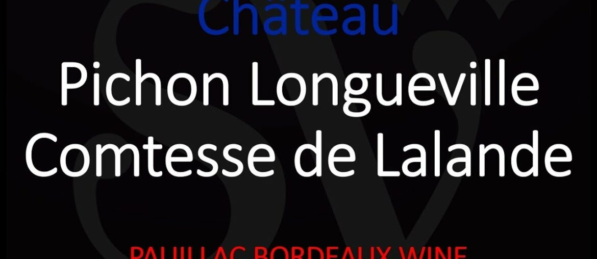 Pichon Longueville Comtesse or Baron? Chateaux Story & French Wine Pronunciation