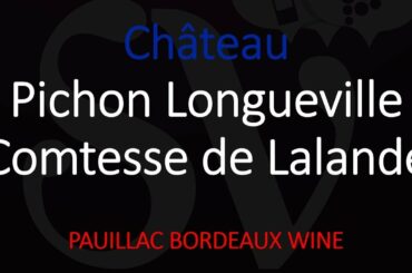 Pichon Longueville Comtesse or Baron? Chateaux Story & French Wine Pronunciation