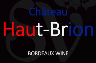 How to Pronounce Château Haut Brion? French Wine Pronunciation