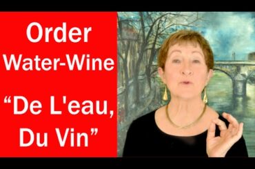Hard Words in French #7-Order Water,Wine: De L'eau,Du Vin-Mastering French Pronunciation w/Geri Metz