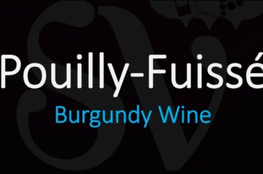 How to Pronounce Pouilly-Fuissé? French Wine Pronunciation