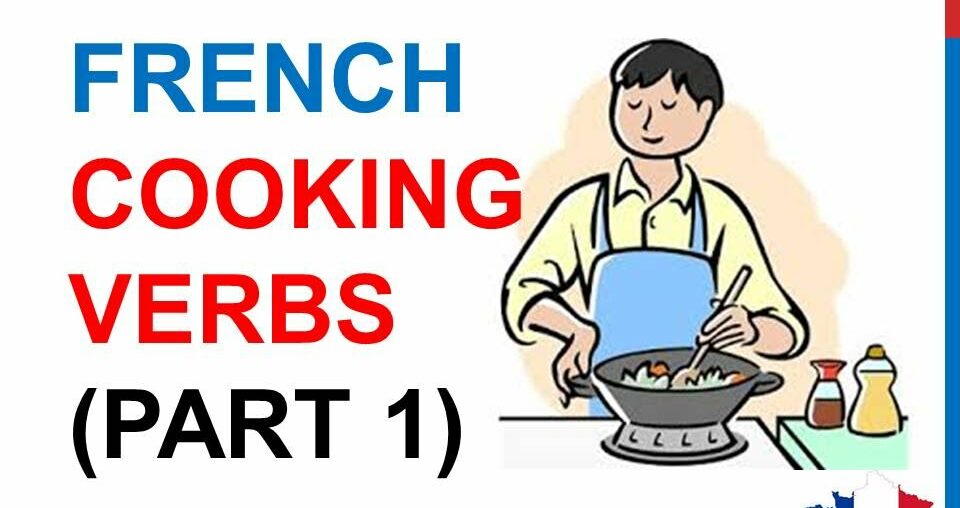 French Lesson 227 - COOKING VERBS Part 1 Kitchen Utensils Food Vocabulary French cuisine recipes