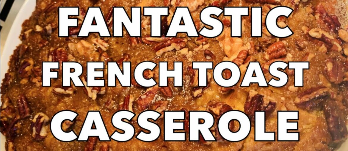 FANTASTIC FRENCH TOAST CASSEROLE | BREAKFAST RECIPE | EASY RECIPE | STIR IT UP! RECIPES