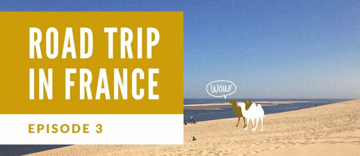 ROAD TRIP IN FRANCE – THE ONE WHERE THEY WALKED ON A DUNE ROAD TRIP IN FRANCE - THE ONE WHERE THEY WALKED ON A DUNE
