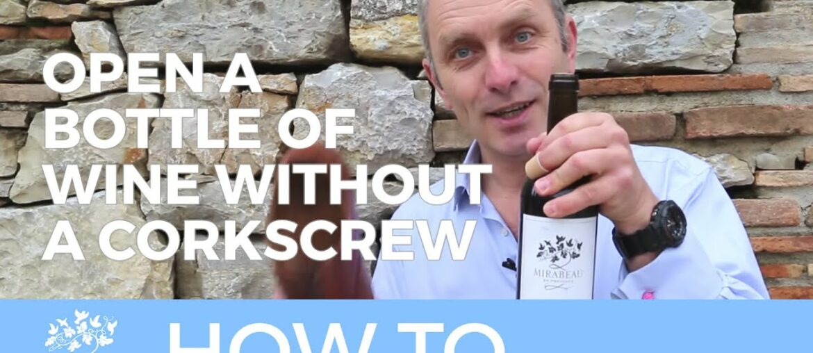 Mirabeau Wine // How to open a bottle of wine – without a corkscrew Mirabeau Wine // How to open a bottle of wine - without a corkscrew
