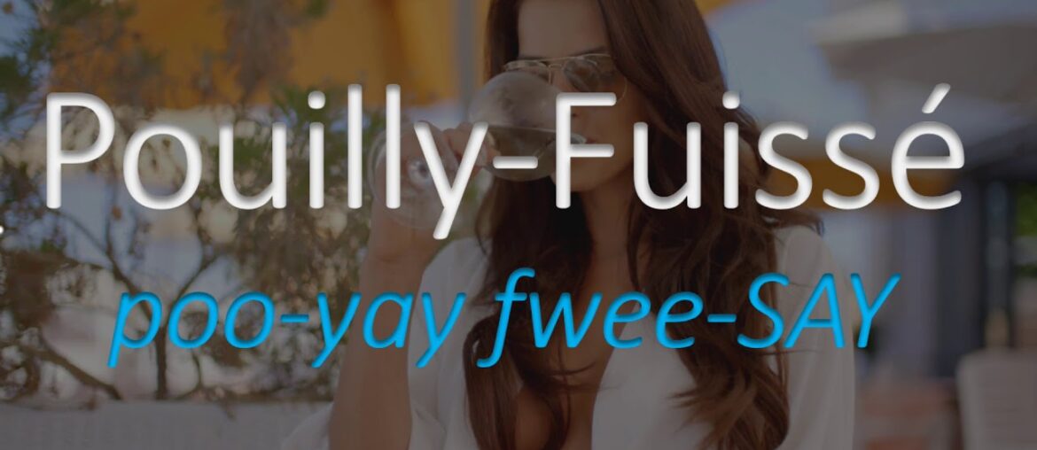 How to Pronounce Pouilly-Fuissé? French Wine Pronunciation How to Pronounce Pouilly-Fuissé? French Wine Pronunciation