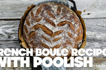 Classic French Boule Recipe with Poolish
