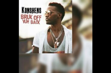 Konshens - Bruk Off Yuh Back