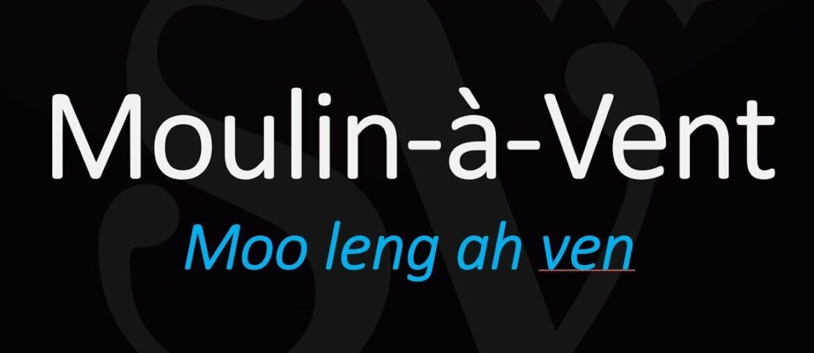 How To Pronounce Moulin-à-Vent? Cru Beaujolais French Wine Pronunciation How To Pronounce Moulin-à-Vent? Cru Beaujolais French Wine Pronunciation