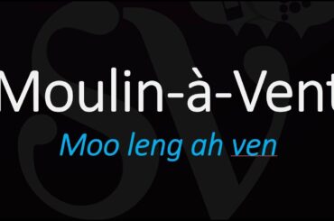 How To Pronounce Moulin-à-Vent? Cru Beaujolais French Wine Pronunciation