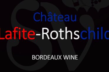 How to Pronounce Château Lafite Rothschild? French Wine Pronunciation