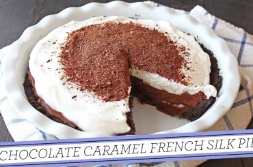 Chocolate Caramel French Silk Pie | Thanksgiving Recipe