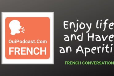 Learn French Conversation - Enjoy Life And Have an Aperitif