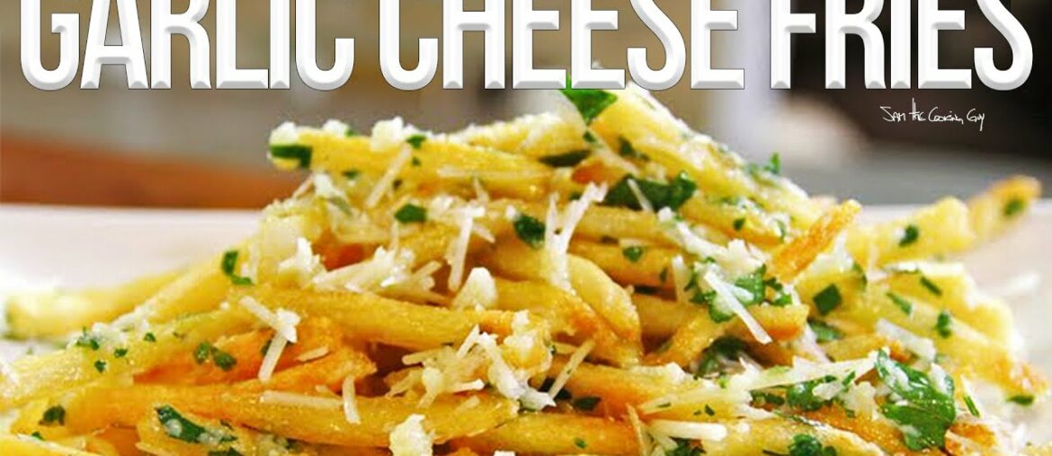 The Best Garlic Cheese Fries Recipe | SAM THE COOKING GUY