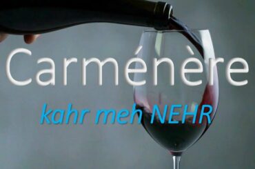 How to Pronounce Carménère? (CORRECTLY) What Wine is It?
