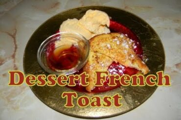 Arik's Recipes-Yummy  Dessert French Toast (One Serving)