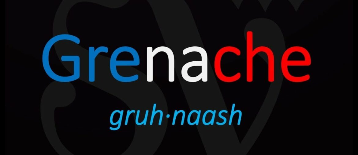 Key Wine Facts & How to Pronounce Grenache? French Pronunciation