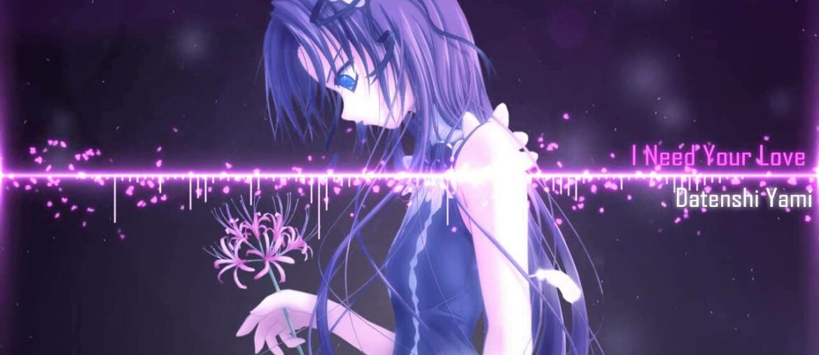 「Nightcore」→ I Need Your Love