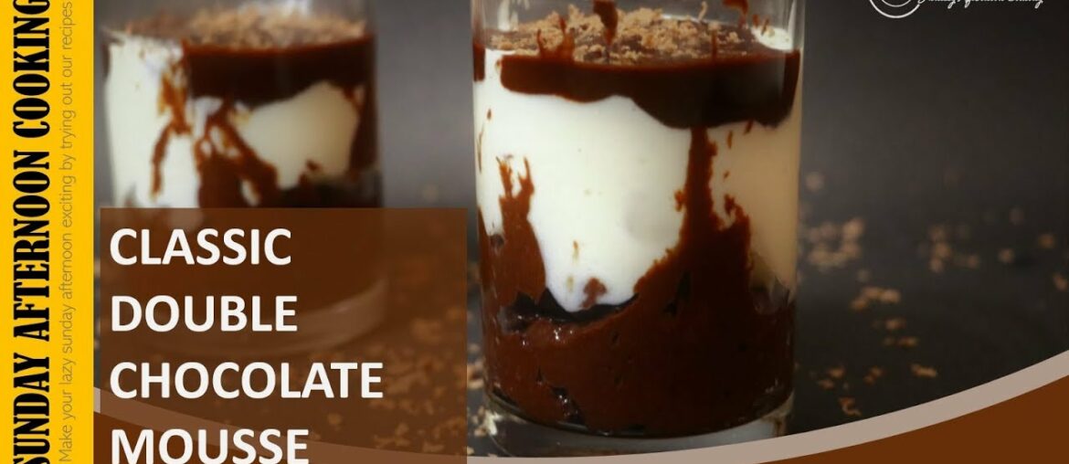 Classic Double Chocolate Mousse | Eggless Mousse recipe | Sunday Afternoon Cooking Classic Double Chocolate Mousse | Eggless Mousse recipe | Sunday Afternoon Cooking