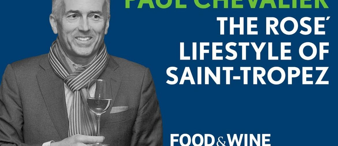 The Rosé Lifestyle of Saint-Tropez | Paul Chevalier | Food & Wine Classic in Aspen Seminars 2018 The Rosé Lifestyle of Saint-Tropez | Paul Chevalier | Food & Wine Classic in Aspen Seminars 2018