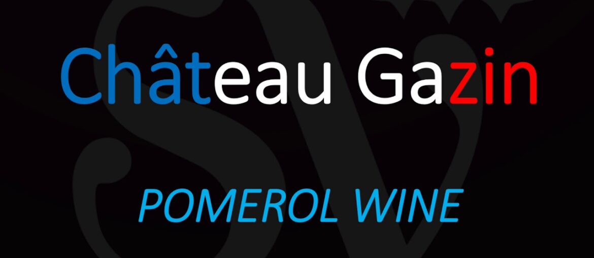 Wine Info & How to Pronounce Château Gazin? Wine Info & How to Pronounce Château Gazin?