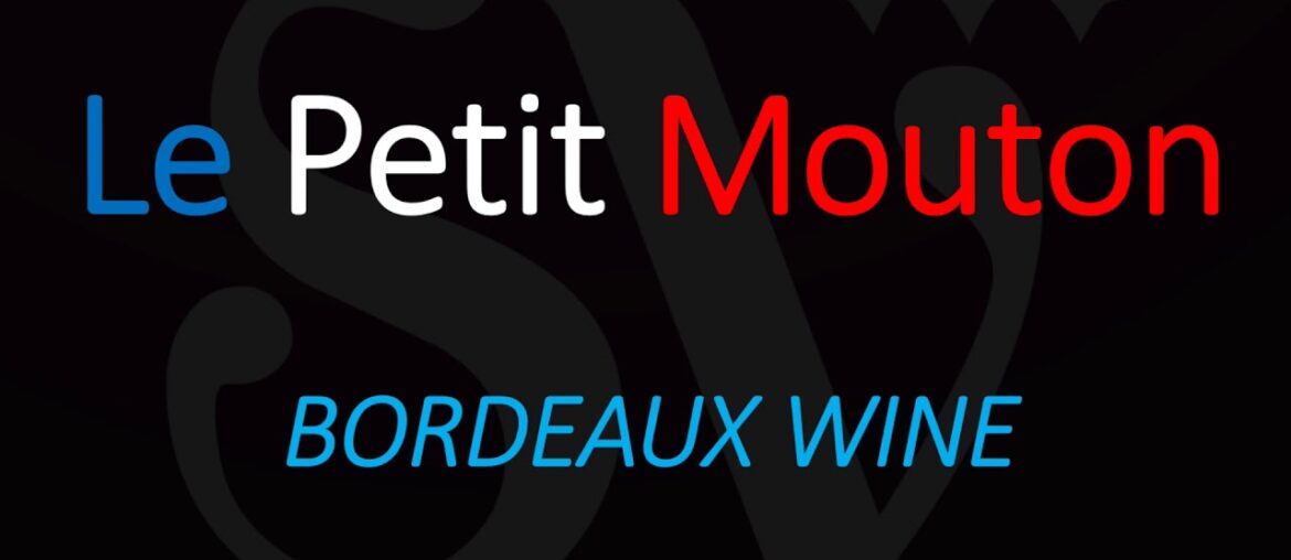 Wine Information & How to Pronounce Petit Mouton? Second Label of Château Mouton Rothschild Wine Information & How to Pronounce Petit Mouton? Second Label of Château Mouton Rothschild