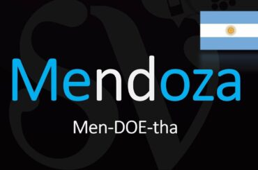 How to Pronounce Mendoza? Argentina Wine Pronunciation